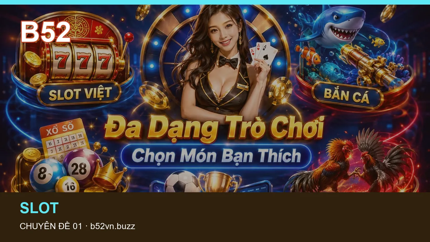 Trải nghiệm Slot trên điện thoại cùng cẩm nang B52